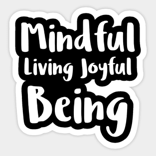 Mindful living joyful being Sticker